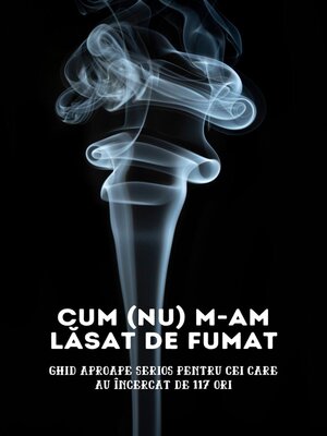 cover image of Cum (nu) m-am lăsat de fumat